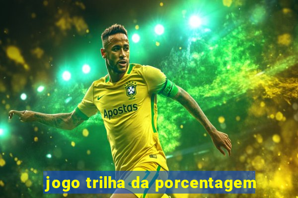 jogo trilha da porcentagem